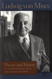 Theory and History: An Interpretation of Social and Economic Evolution,Ludwig von Mises
