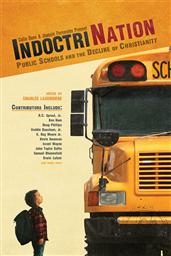 Indoctrination: Public Schools and the Decline of Christianity (A Companion to the Award-Winning IndoctriNation Documentary),Colin Gunn, Joaquin Fernandez