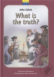 John Calvin: What's the Truth? (Little Lights Biography),Catharine Mackenzie