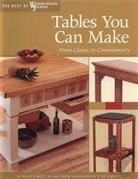 Tables You Can Make: From Classic to Contemporary (The Best of Wooworker's Journal),Woodworker's Journal