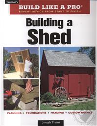 Build Like a Pro: Building a Shed,Joseph Truini