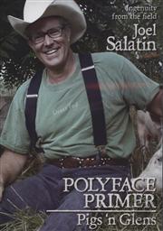 Polyface Primer: Pigs 'N Glens,Joel Salatin