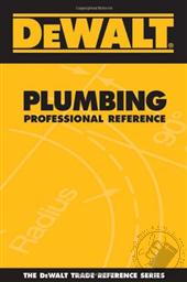 DeWalt Plumbing Professional Reference,Paul Rosenberg