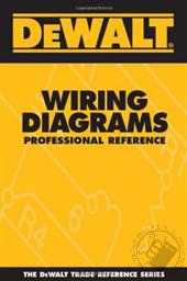 DeWalt Wiring Diagrams Professional Reference,Paul Rosenberg