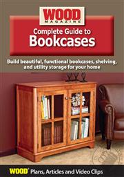 Wood Magazine Complete Guide to Bookcases (Plans, Articles, and Video Clips),Wood Magazine