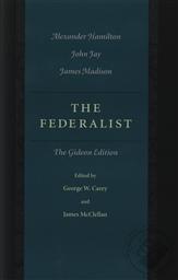 The Federalist (Gideon Edition),Alexander Hamilton, John Jay, James Madison, George Carey (Editor), James McClellan (Editor)