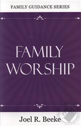Family Worship,Joel Beeke
