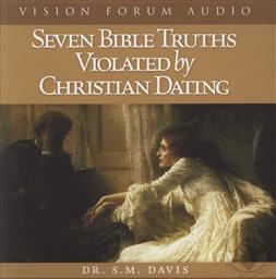 Seven Bible Truths Violated by Christian Dating ,S.M. Davis