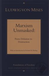 Marxism Unmasked: From Delusion to Destruction,Ludwig von Mises