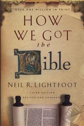 How We Got the Bible, 3rd Edition Updated and Expanded,Neil R. Lightfoot