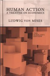 Human Action, Scholar's Edition,Ludwig von Mises