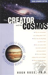 Creator and the Cosmos, 3rd Expanded Edition,Hugh Ross