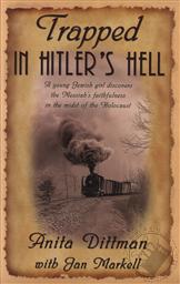 Trapped in Hitler's Hell: A Young Jewish Girl Discovers the Messiah's Faithfulness in the Midst of the Holocaust,Anita Dittman, Jan Markell