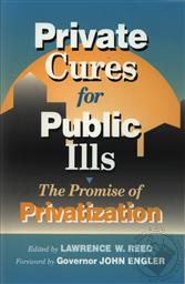 Private Cures for Public Ills,Lawrence Reed
