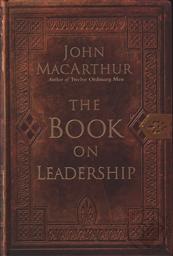 The Book on Leadership,John MacArthur