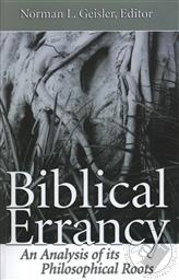 Biblical Errancy: An Analysis of its Philosophical Roots,Norman L. Geisler (Editor)