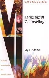 Language of Counseling (Ministry Monographs for Modern Times),Jay E. Adams