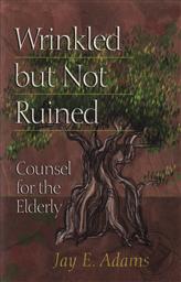 Wrinkled But Not Ruined: Counsel for the Elderly,Jay E. Adams