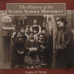 The History of the Sunday School Movement,Doug Phillips