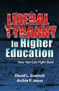Liberal Tyranny in Higher Education: How You Can Fight Back ,David L. Goetsch, Archie P. Jones