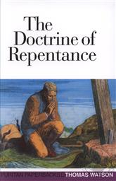Doctrine of Repentance (Puritan Paperbacks) ,Thomas Watson