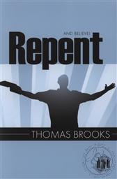 Repent and Believe (Pocket Puritan Series) ,Thomas Brooks