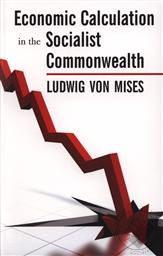 Economic Calculation in the Socialist Commonwealth,Ludwig von Mises