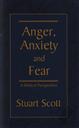 Anger, Anxiety and Fear: A Biblical Perspective,Stuart Scott