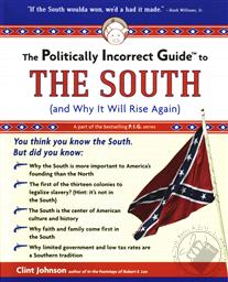 The Politically Incorrect Guide to the South (and Why It Will Rise Again),Clint Johnson