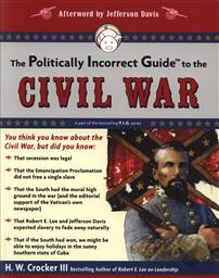 The Politically Incorrect Guide to the Civil War,H. W. Crocker III