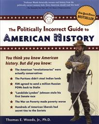 The Politically Incorrect Guide to American History,Thomas E. Woods Jr.