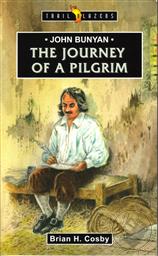 John Bunyan: The Journey of a Pilgrim (Trail Blazers Biography),Brian Cosby