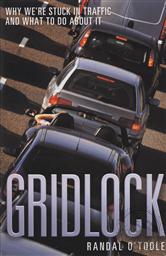 Gridlock: Why We're Stuck in Traffic and What to Do About It,Randal O'Toole