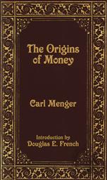 The Origins of Money,Carl Menger