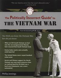 The Politically Incorrect Guide to the Vietnam War,Phillip Jennings