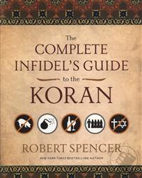 Complete Infidel's Guide to the Koran,Robert Spencer