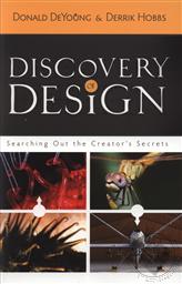Discovery of Design: Searching Out the Creator's Secrets,Donald DeYoung, Derrik Hobbs