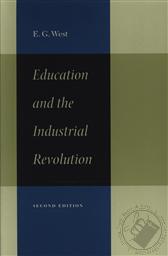 Education and the Industrial Revolution, Second Edition,E. G. West