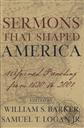 Sermons That Shaped America: Reformed Preaching from 1630 to 2001,William S. Barker (Editor), Samuel T. Logan Jr. (Editor)