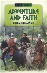 Adventure and Faith (Risktakers Volume 1),Linda Finlayson