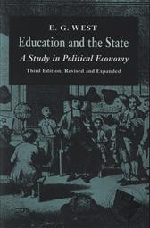 Education and the State: A Study in Political Economy (Third Edition, Revised and Expanded),E. G. West